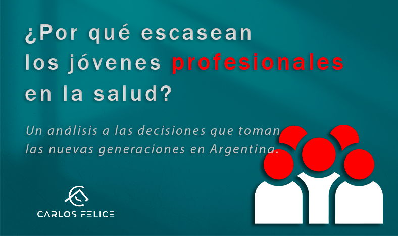 ¿Por qué escasean los jóvenes profesionales en la salud? Un análisis a las decisiones que toman las nuevas generaciones en Argentina.