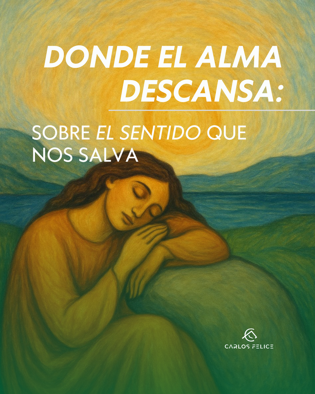 Donde el alma descansa: sobre el sentido que nos salva